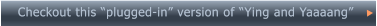 Checkout this “plugged-in” version of “Ying and Yaaaang”      Checkout this “plugged-in” version of “Ying and Yaaaang”